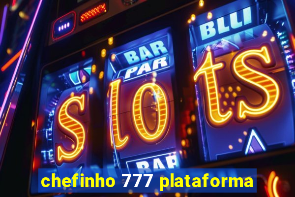 chefinho 777 plataforma